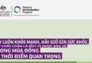 Hãy luôn khỏe mạnh, hãy giữ gìn sức khỏe. Hãy chắc chắn là quý vị được bảo vệ trong mùa đông là thời điểm quan trọng.