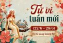 Tử vi tuần mới 12 cung hoàng đạo 22/6-28/6