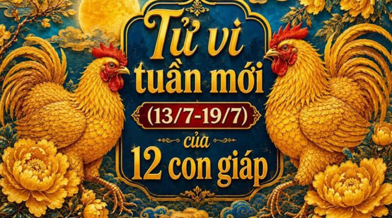 Tử vi tuần mới 12 con giáp 13/7-19/7 Tử vi tuần mới 12 con giáp 13/7-19/7