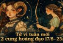Tử vi tuần mới 12 cung hoàng đạo 17/8-23/8