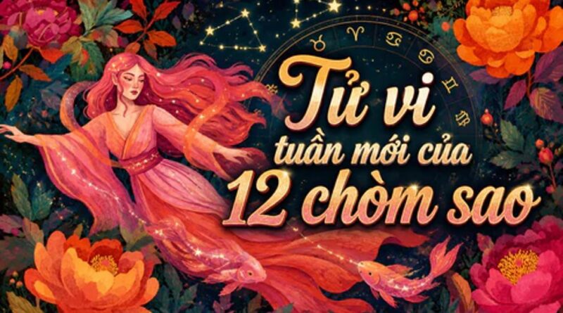 Tử vi tuần mới 12 cung hoàng đạo 24/8-30/8 Tử vi tuần mới 12 cung hoàng đạo 24/8-30/8