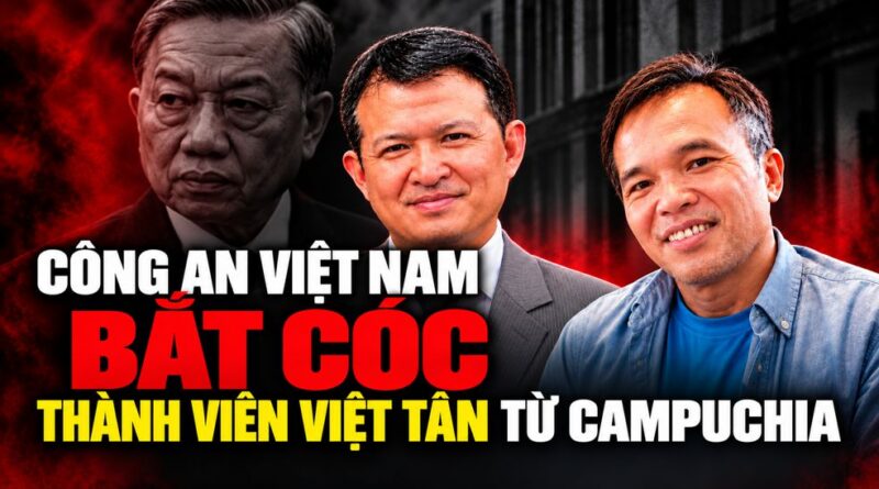 Viet Tan condemns abduction of members in Cambodia and Hanoi’s fabricated charges